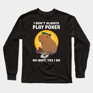 I don't always play poker oh wait yes I do Capybara Cartoon Long Sleeve T-Shirt